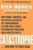 Catastrophe - How Obama, Congress, and the Special Interest Are Transforming... a Slump Into a Crash, Freedom Into Socialism, and a Disaster Into a Catastrophe... and How to Fight Back (Paperback) - Dick Morris Photo