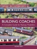 Building Coaches - A Complete Guide for Railway Modellers (Paperback) - George Dent Photo