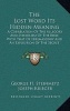 The Lost Word Its Hidden Meaning - A Correlation of the Allegory and Symbolism of the Bible with That of Freemasonry and an Exposition of the Secret Doctrine (Hardcover) - George H Steinmetz Photo