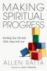 Making Spiritual Progress - Building Your Life with Faith, Hope and Love (Paperback) - Allen Ratta Photo