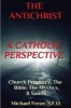 The Antichrist a Catholic Perspective - Church Prophecy, the Bible, the Mystics, & Saints (Paperback) - Michael Freze Photo