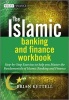 The Islamic Banking and Finance Workbook - Step-by-Step Exercises to Help You Master the Fundamentals of Islamic Banking and Finance (Paperback) - Brian B Kettell Photo