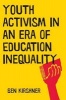 Youth Activism in an Era of Education Inequality (Paperback) - Ben Kirshner Photo