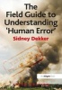 The Field Guide to Understanding 'Human Error' (Paperback, 3rd Revised edition) - Sidney Dekker Photo