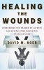 Healing the Wounds - Overcoming the Trauma of Layoffs and Revitalizing Downsized Organizations (Hardcover, Revised edition) - David M Noer Photo