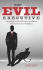 The Evil Executive - Encounters with Malicious and Abusive Behaviour in the Workplace (Paperback) - Simon Maier Photo