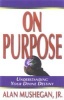 On Purpose! - Understanding Your Divine Destiny (Paperback) - Alan Mushegan Photo