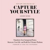 Capture Your Style - Transform Your Instagram Photos, Showcase Your Life, and Build the Ultimate Platform (Paperback) - Aimee Song Photo