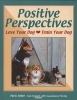 Positive Perspectives: Love Your Dog, Train Your Dog (Paperback) - Pat Miller Photo