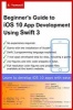 Beginner's Guide to IOS 10 App Development Using Swift 3 - Xcode, Swift and App Design Fundamentals (Paperback) - Serhan Yamacli Photo