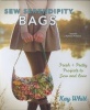 Sew Serendipity Bags - Fabulous Bags to Make and Love (Hardcover) - Kay Whitt Photo