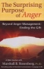 Surprising Purpose of Anger - Beyond Anger Management, Finding the Gift (Paperback) - Marshall B Rosenberg Photo