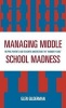 Managing Middle School Madness - Helping Parents and Teachers Understand the Wonder Years (Hardcover) - Glen Gilderman Photo