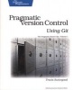 Pragmatic Version Control Using Git (Paperback) - Travis Swicegood Photo