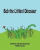 Bob the Littlest Dinosaur (Paperback) - Karlie Marie Lucas Photo