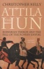 Attila the Hun - Barbarian Terror and the Fall of the Roman Empire (Paperback) - Christopher Kelly Photo