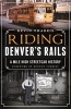 Riding Denver's Rails: - A Mile-High Streetcar History (Paperback) - Kevin Pharris Photo