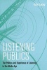 Listening Publics - The Politics and Experience of Listening in the Media Age (Paperback) - Kate Lacey Photo