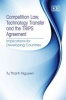 Competition Law, Technology Transfer and the TRIPS Agreement - Implications for Developing Countries (Hardcover) - Tu Thanh Nguyen Photo