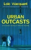 Urban Outcasts - A Comparative Sociology of Advanced Marginality (Paperback) - Loic J Wacquant Photo