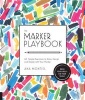 The Marker Playbook - 44 Simple Exercises to Draw, Design and Dazzle with Your Marker - Build Your Skills: Use Your Tools! (Paperback) - Ana Montiel Photo