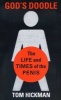 God's Doodle - The Life and Times of the Penis (Paperback) - Thomas Hickman Photo