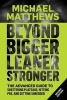 Beyond Bigger Leaner Stronger - The Advanced Guide to Building Muscle, Staying Lean, and Getting Strong (Paperback) - Michael Matthews Photo