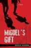 Miguel's Gift - A Novel (Paperback) - Bruce Kading Photo