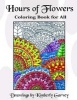 Hours of Flowers - Flowery Coloring Book for All (Paperback) - Kimberly Garvey Photo