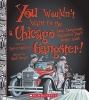 You Wouldn't Want to Be a Chicago Gangster! - Some Dangerous Characters You'd Better Avoid (Paperback) - Rupert Matthews Photo