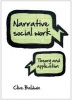 Narrative Social Work - Theory and Application (Paperback) - Clive Baldwin Photo