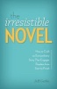 The Irresistible Novel - How to Craft an Extraordinary Story That Engages Readers from Start to Finish (Paperback) - Jeff Gerke Photo