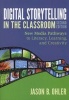 Digital Storytelling in the Classroom - New Media Pathways to Literacy, Learning, and Creativity (Paperback, 2nd Revised edition) - Jason B Ohler Photo