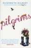 Pilgrims (Paperback) - Elizabeth Gilbert Photo