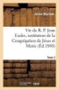 Vie Du R. P. Jean Eudes, Instituteur de La Congregation de Jesus Et Marie. Tome 2 (French, Paperback) - Martine J Photo