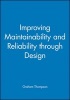 Improving Maintainability and Reliability Through Design (Hardcover) - Graham Thompson Photo