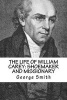 The Life of William Carey - Shoemaker and Missionary (Revival Press Edition) (Paperback) - George Smith Photo