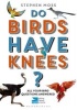 Do Birds Have Knees? - All Your Bird Questions Answered (Paperback) - Stephen Moss Photo