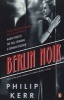 Berlin Noir - March Violets, The Pale Criminal, A German Requiem (Paperback) - Philip Kerr Photo