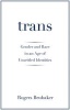 Trans - Gender and Race in an Age of Unsettled Identities (Hardcover) - Rogers Brubaker Photo