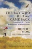 The Boy Who Died and Came Back - Adventures of a Dream Archaeologist in the Multiverse (Paperback) - Robert Moss Photo