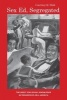 Sex Ed, Segregated - The Quest for Sexual Knowledge in Progressive-Era America (Hardcover) - Courtney Q Shah Photo