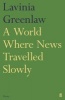 A World Where News Travelled Slowly (Paperback, Main) - Lavinia Greenlaw Photo