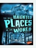 The Most Haunted Places in the World (Hardcover) - Emily Raij Photo