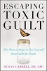 Escaping Toxic Guilt - Five Proven Steps to Free Yourself from Guilt for Good! (Paperback) - Susan E Carrell Photo