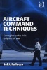 Aircraft Command Techniques - Gaining Leadership Skills to Fly the Left Seat (Hardcover, New Ed) - Sal J Fallucco Photo