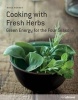 Cooking with Fresh Herbs (Hardcover) - Maiga Werner Photo