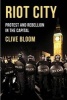 Riot City - Protest and Rebellion in the Capital (Paperback, New) - Clive Bloom Photo