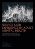 Service User Experience in Adult Mental Health - Nice Guidance on Improving the Experience of Care for People Using Adult NHS Mental Health Services (Paperback, First) - National Collaborating Centre for Mental Health Photo