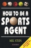 How to be a Sports Agent (Paperback, 3rd Revised edition) - Mel Stein Photo